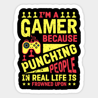 I'm A Gamer Because Punching People Is Frowned Upon Sticker